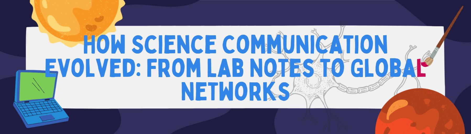 Como a comunicação científica evoluiu: das notas de laboratório às redes globais